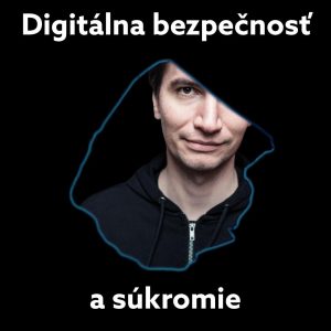 Digitálna bezpečnosť a súkromie
