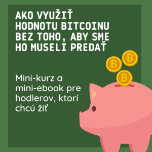 Ako využiť hodnotu Bitcoinu bez toho, aby sme ho museli predať (minikurz, miniebook)